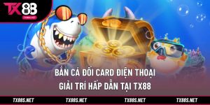 Bắn cá đổi card điện thoại