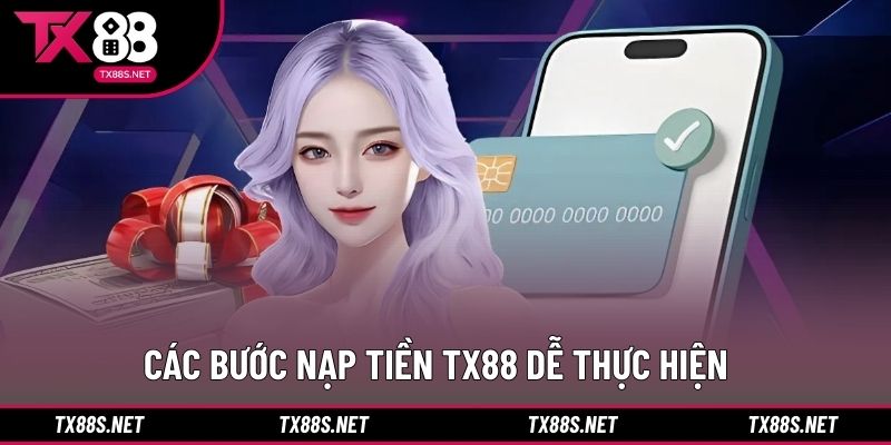Các bước nạp tiền TX88 dễ thực hiện