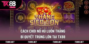 cách chơi nổ hũ luôn thắng lớn