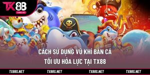 Cách sử dụng vũ khí bắn cá