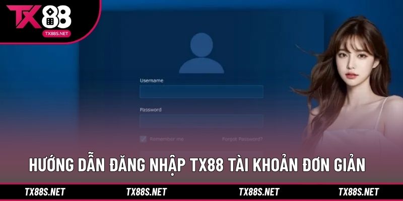 Hướng dẫn đăng nhập TX88 tài khoản đơn giản