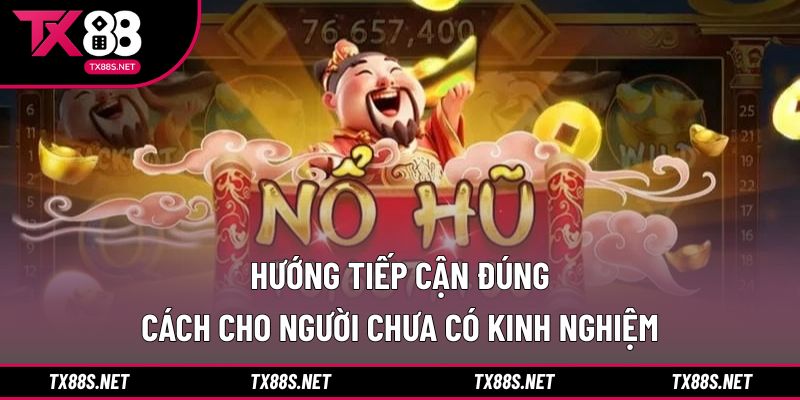 Hướng tiếp cận đúng cách cho người chưa có kinh nghiệm