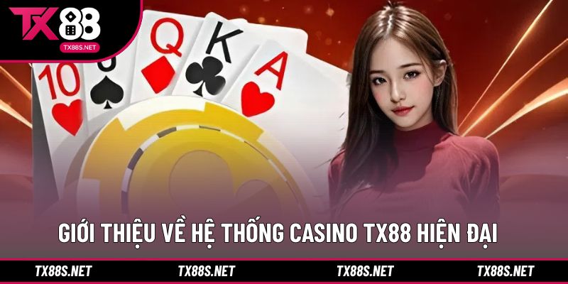 Khái quát tổng quan hệ thống casino TX88 trực tuyến