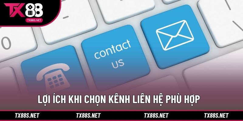 Lợi ích khi chọn kênh liên hệ phù hợp