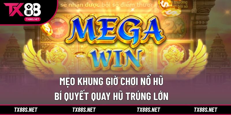 mẹo khung giờ chơi nổ hũ